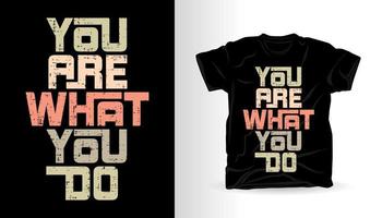 You are what you do modern typography t-shirt print design vector