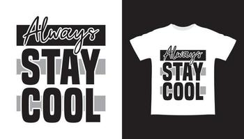 Always stay cool typography t-shirt design vector