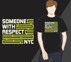 Someone with respect modern typography t-shirt design vector