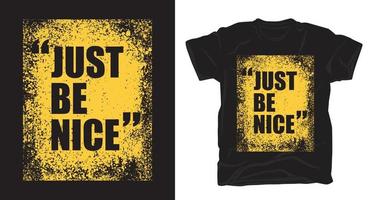 Just be nice typography with texture t-shirt design vector