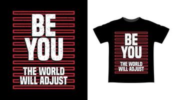 Be you the world will adjust typography t-shirt design vector