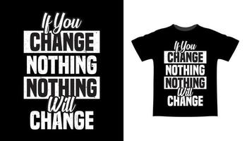 If you change nothing nothing will change typography t-shirt design vector