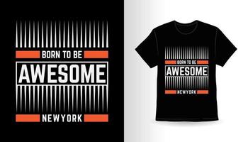 Born to be awesome modern typography for t shirt print design vector
