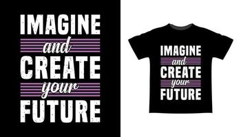 Imagine and create your future typography t-shirt design vector