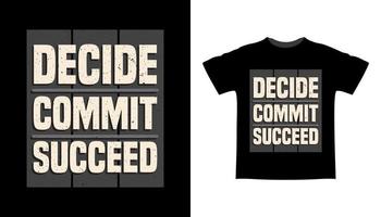 Decide commit succeed typography t-shirt design vector