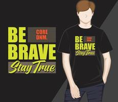 Be brave stay true typography t-shirt design vector