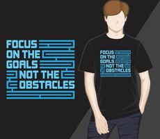 Focus on the goals not the obstacles modern typography t-shirt design vector
