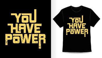 You have power modern typography slogan t-shirt print design vector