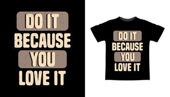 Do it because you love it typography t-shirt design vector