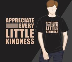 Appreciate every little kindness typography t-shirt design vector