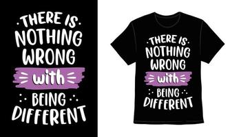 There is nothing wrong with being different typography t-shirt print design vector