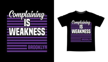 Complaining is weakness typography t-shirt design vector