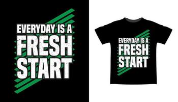 Everyday is a fresh start typography t-shirt design vector