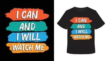 I can and I will watch me typography  brush t-shirt design vector