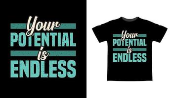 Your potential is endless typography t-shirt design vector