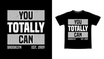 You totally can typography t-shirt design vector