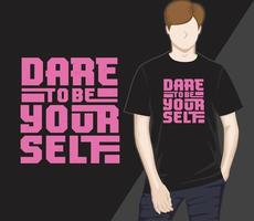 Dare to be yourself modern typography t-shirt design vector