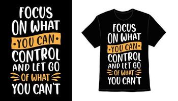 Focus on what you can control typography t-shirt design vector