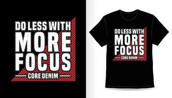 Do less with more focus modern typography t-shirt design vector