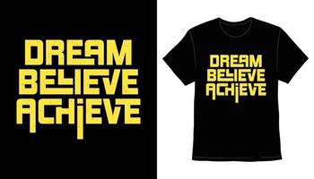 Dream believe achieve typography slogan t-shirt print design vector