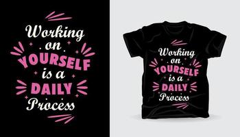 Working on yourself is a daily process typography t-shirt print design vector