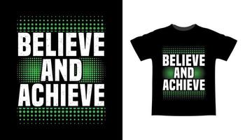 Believe and achieve typography t-shirt design vector