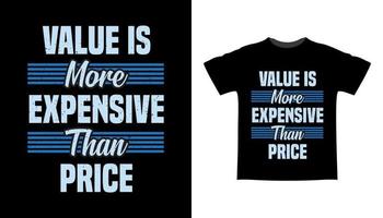 Value is more expensive than price typography t-shirt design vector