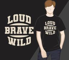 Loud brave wild typography design t-shirt vector