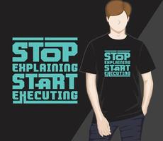 Stop explaining start executing modern typography t-shirt design vector