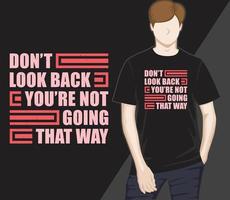 Don't look back you're not going that way modern typography t-shirt design vector