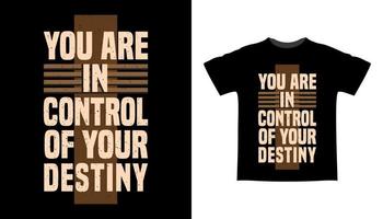 You are in control of your destiny typography t-shirt design vector