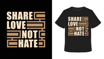 Share love not hate typography t-shirt design vector