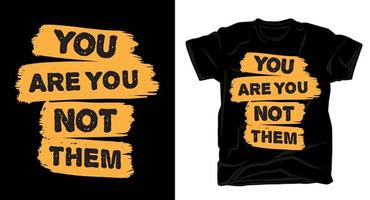 You are you not them typography brush t-shirt design vector