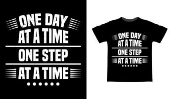 One day at a time one step at a time typography t-shirt design vector