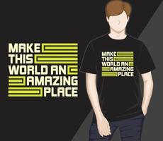 hacer de este mundo un lugar increíble diseño de camiseta de tipografía moderna vector
