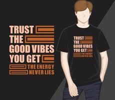 Trust the good vibes you get modern typography t-shirt design vector