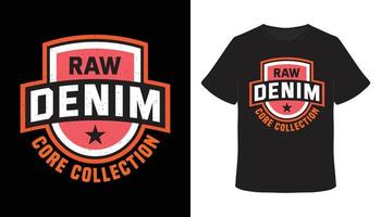 Raw denim typography t-shirt design vector