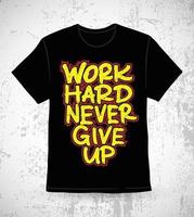 Work hard never give up typography hand drawn brush t-shirt design vector