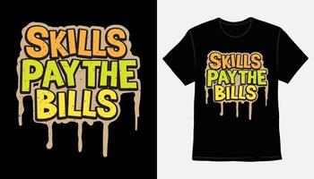 Skills pay the bills typography t-shirt design vector