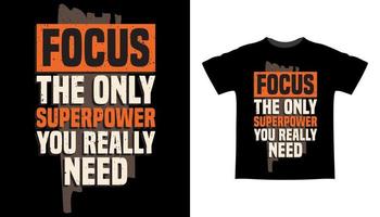 Focus the only superpower you really need typography t-shirt design vector