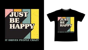 Just be happy typography t-shirt design vector