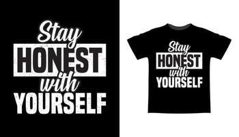 Stay honest with yourself typography t-shirt design vector