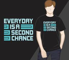 Everyday is a second chance typography t-shirt design vector