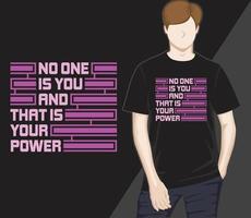 No one is you and that is your power modern typography t-shirt design vector