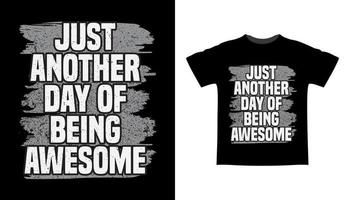 Just another day of being awesome typography t-shirt design vector