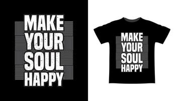 Make your soul happy typography t-shirt design vector