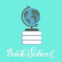 Back to school calligraphy lettering and globe on a stack of books on mint green background. Flat vector illustration. Education and learning concept. Easy to edit design template.