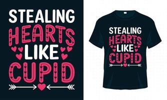 Stealing Hearts Like Cupid. Valentine Typography T-shirt Design Vector