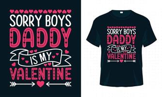 lo siento chicos papá es mi San Valentín. diseño de camiseta de tipografía de san valentín para amantes de papá vector