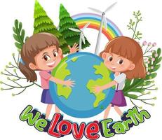 We Love Earth with two girls holding earth globe vector